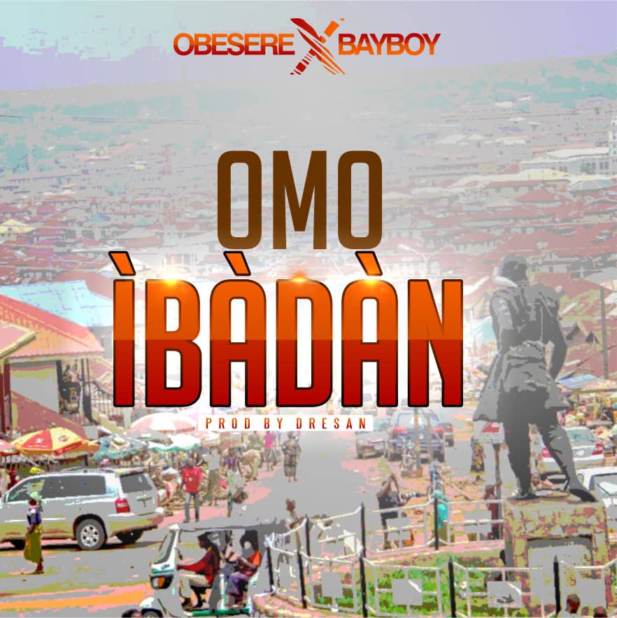 Obesere Features Bayboy  In New Single - 'Omo Ibadan'