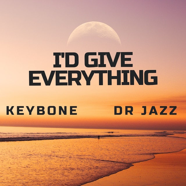 Listen To "I'd Give Everything" A Soul-Stirring Christian Worship by Keybone & Dr. Jazz