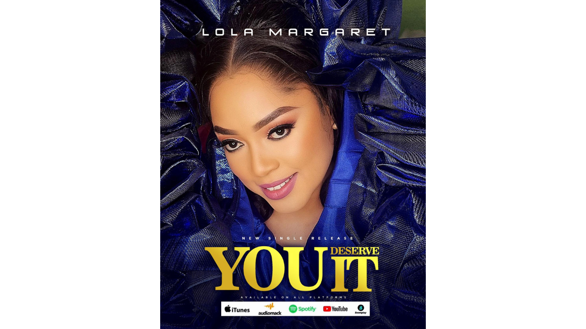 Actress Lola Margret Debuts As A Singer With Soul-Stirring Gospel Track 'YOU DESERVE IT'"